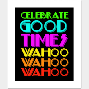 Celebrate good times Posters and Art